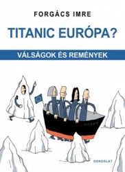 Titanic Európa ? Válságok és remények