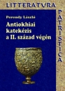 Első borító: Antiokhiai katekézis a II.század végén. Theophilosz püspök munkássága