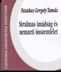 Siralmas imádság és nemzeti önszemlélet.A lamentációs és penitenciás sírás a 17.század második felének magyar református imakönyveiben