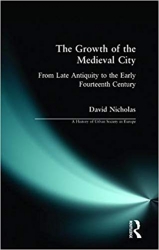 The Growth of the Mediaval City From Late Antiquty to the Early Fourteenth Century