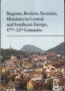 Első borító: Regions, Borders, Societies, Identities in Central and Southeast Europe, 17th - 21th Centuries
