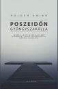 Első borító: Posszeidón gyöngyszakálla. Görög-latin intertextusok nyomában Janus Pannoniustól Weöres Sándorig