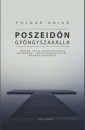 Első borító: Posszeidón gyöngyszakálla. Görög-latin intertextusok nyomában Janus Pannoniustól Weöres Sándorig