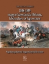 Első borító: 1848-1849 magyar katonáinak öltözete felszerelése és fegyverzete.