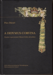 A Didymus-corvina. Hatalmi reprezentáció Mátyás király udvarában
