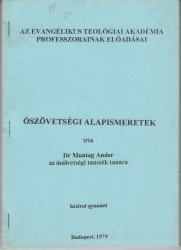 Ószövetségi alapismeretek. Az Evangélikus Teológiai Akadémia professzorainak előadásai.