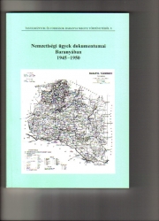 Nemzetiségi ügyek dokumentumai Baranyában 1945-1950