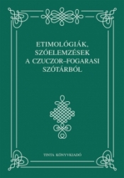 Etimológiák,szóelemzések a Czuczor-Fogarasi szótárból
