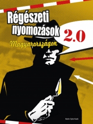 Régészeti nyomozások Magyarországon 2.0