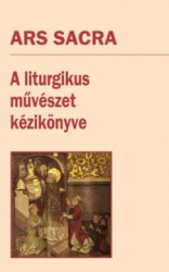 Ars Sacra. A liturgikus művészet kézikönyve