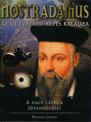 Nostradamus. Az új évezred képes kalauza.