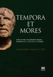 Tempora et mores. Etikai normák és beszédmódok változása Rómában a Kr.e.I.sz.és a Kr.u.I.sz.között
