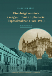 Kisebbségi kérdések a magyar-román diplomáciai kapcsolatokban (1920-1931) Dokumentumok