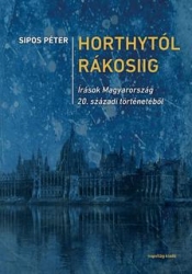 Horthytól Rákosiig. Írások Magyarország 20.századi történetéből