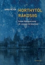 Első borító: Horthytól Rákosiig. Írások Magyarország 20.századi történetéből