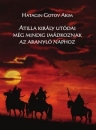 Első borító: Attila hun király utódai még mindig imádkoznak az aranyló naphoz