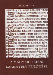A magyar fizikai szaknyelv fejlődése. A fizikai tudományok hazai szakirodalmának története 1867-ig