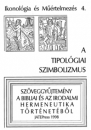 Első borító: A tipológiai szimbolizmus.	  Szövegyűjtemény a bibliai és a irodalmi hermeneutika történetéből