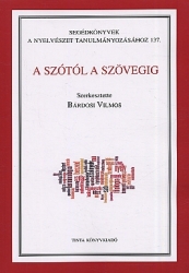 A szótól a szövegig: az MTA Modern Filológiai Társasága tudományos konferenciájának előadásai Budapest, 2011. jún. 21-22.