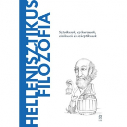 Hellenisztikus filozófia. Sztoikusok, epikureusok, cinikusok és szkeptkusok