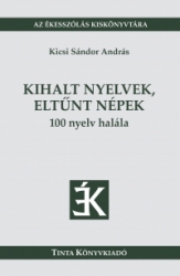 Kihalt nyelvek, eltűnt népek. 100 nyelv halála