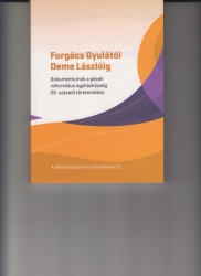 Forgács Gyulától Deme Lászlóig. Forrásgyüjtemény a péceli református egyházközség 20.századi történetéhez