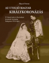 Első borító: Az utolsó magyar királykoronázás. IV.Károly és Zita királyné koronázási ünnepsége Budapesten 1916 végén