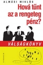 Első borító: HOVÁ TŰNT AZ A RENGETEG PÉNZ? - VÁLSÁGKÖNYV