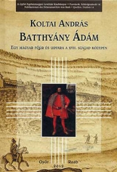Battnyány Ádám. Egy magyar főúr és udvara a XVIII.század közepén