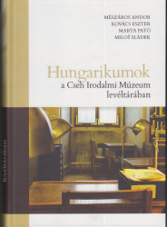 Hungarikumok a Cseh Irodalmi Múzeum levéltárában/ Literárni archiv,Památnik národniho pisemnictvi