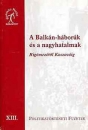 Első borító: A Balkán-háborúk és a nagyhatalmak. Rigómezőtől Koszovóig