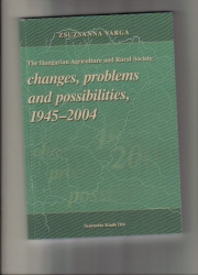 The Hungarian Agriculture and Rural Society:changes, problems and possibilities 1945-2004