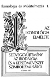 Az ikonológia elmélete. Szöveggyüjtemény az irodalom és a képzőművészet szimbolizmusáról