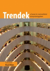 Trendek a hazai és nemzetközi könyvtárügyben