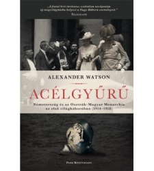 Acélgyűrű.Németország és az Osztrák-Magyar Monarchia az első világháborúban