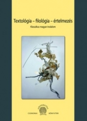 Textológia-filológia-értelmezés. Klasszikus magyar irodalom