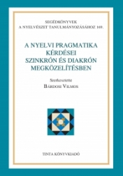 A nyelvi pragmatika kérdései szinkrón és diakrón megközelítésban