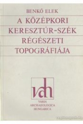 A középkori Keresztúr-Szék régészeti topográfiája