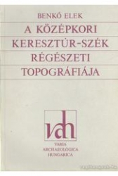 A középkori Keresztúr-Szék régészeti topográfiája