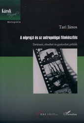 A néprajzi és az antropológia filmkészítés - Történeti, elméleti és gyakorlati példák
