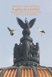 A gólya és a kolibri. Magyarország és Mexikó kapcsolatai a XIX.századtól napjainkig