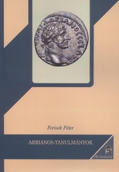 Arrianos-tanulmányok.Stratégia és taktika a Kr.u.2.századi római hadseregben Arrianos Ektaxis kata Alanón-ja alapján