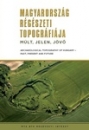 Első borító: Magyarország régészeti topográfiája. Múlt, jelen, jövő/Archeologocal Topography of Hungary. Past, present and future