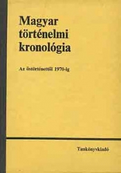 Magyar történelmi kronológia. Az őstörténettől 1970-ig