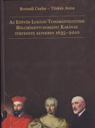 Az Eötvös Loránd Tudományegyetem Bölcsészettudományi Karának története képekben 1635-2010