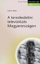 Első borító:  A kereskedelmi televíziózás Magyarországon 