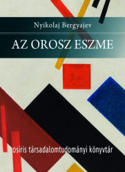 Az orosz eszme. Az orosz gondolkodás alapvető problémái a 19.században és a 20.század elején