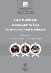 Állami erőszak és kollektivizálás a kommunista diktatúrában