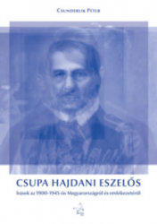 Csupa hajdani eszelős. Írások az 1900-1945-ös Magyaországról és emlékezetéről