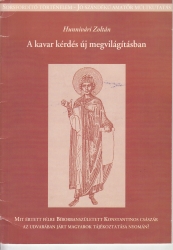 A kavar kérdés új megvilágításban. Mit értett félre Bíbirbanszületett Konstantinos császár az udvarában járt magyarok tájékoztatása nyomán ?